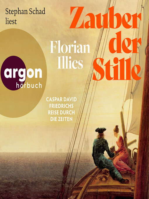 Title details for Zauber der Stille--Caspar David Friedrichs Reise durch die Zeiten (Ungekürzte Lesung) by Florian Illies - Wait list